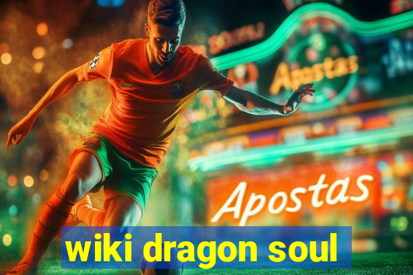 wiki dragon soul